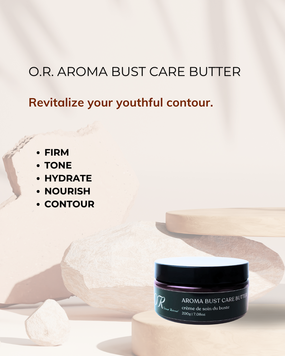 New product Aroma Bust Care Butter, suitable for toning female contour. The product jar is placed in front of stone and wood platform.